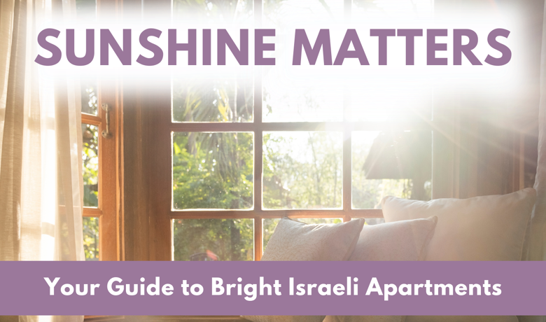 Sunshine Matters: Your Guide to Bright Israeli Apartments